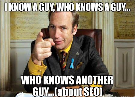 Know a guy who knows a guy who knows SEO 